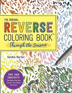 portada The Reverse Coloring Book™: Through the Seasons: The Book has the Colors, you Make the Lines (in English)