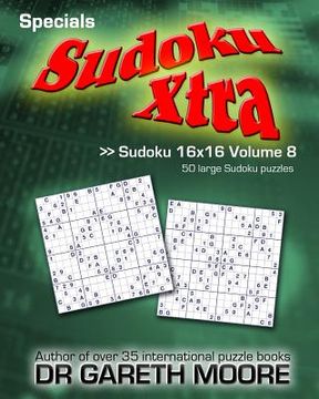 portada Sudoku 16x16 Volume 8: Sudoku Xtra Specials (en Inglés)