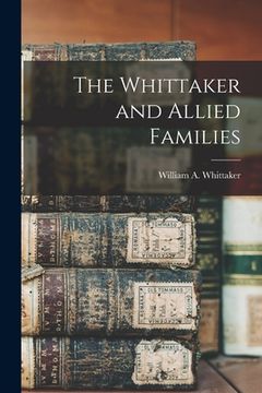 portada The Whittaker and Allied Families (en Inglés)