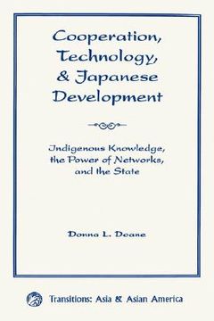 portada cooperation, technology, and japanese development: indigenous knowledge, the power of networks, and the state (in English)