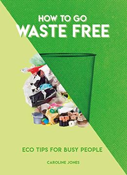 portada How to go Waste Free: Eco Tips for Busy People (en Inglés)