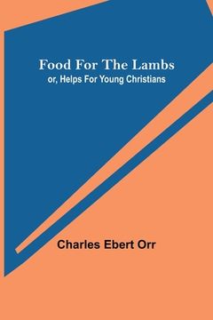 portada Food for the Lambs; or, Helps for Young Christians