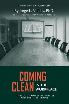 portada Coming Clean in the Workplace: Mindful of Moral Principles and Business Ethics