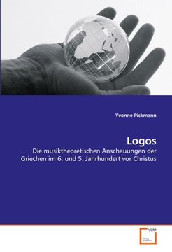 portada Logos: Die musiktheoretischen Anschauungen der Griechen im 6. und 5. Jahrhundert vor Christus