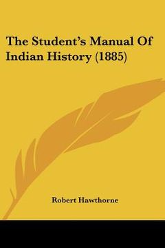 portada the student's manual of indian history (1885) (en Inglés)