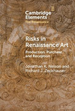 portada Risks in Renaissance Art: Production, Purchase, and Reception (Elements in the Renaissance) (en Inglés)
