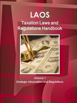 portada Laos Taxation Laws and Regulations Handbook Volume 1 Strategic Information and Regulations (en Inglés)