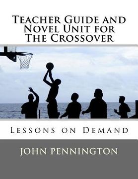 portada Teacher Guide and Novel Unit for The Crossover: Lessons on Demand (en Inglés)