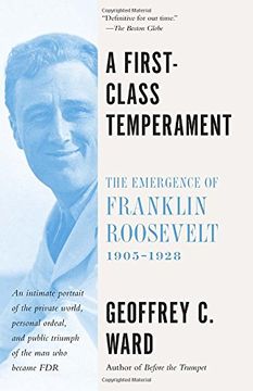 portada A First-Class Temperament: The Emergence of Franklin Roosevelt, 1905-1928 (in English)
