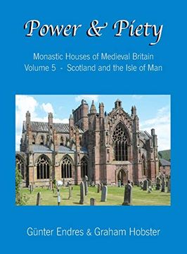 portada Power and Piety: Monastic Houses of Medieval Britain - Volume 5 - Scotland and the Isle of man (5) (en Inglés)