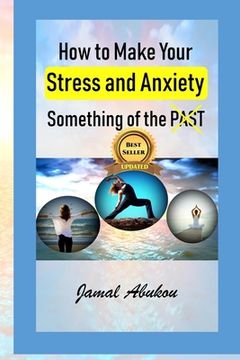 portada How to Make Your Stress and Anxiety Something of the PAST (in English)