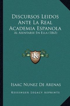 portada Discursos Leidos Ante la Real Academia Espanola: Al Asentarse en Ella (1863)