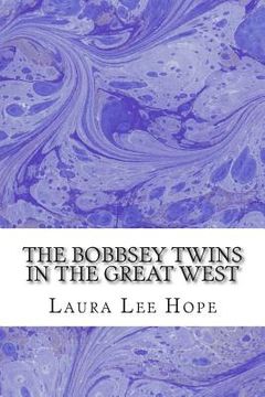 portada The Bobbsey Twins in the Great West: (Laura Lee Hope Children's Classics Collection)