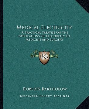 portada medical electricity: a practical treatise on the applications of electricity to medicine and surgery (in English)
