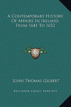 portada a contemporary history of affairs in ireland, from 1641 to 1652 (in English)