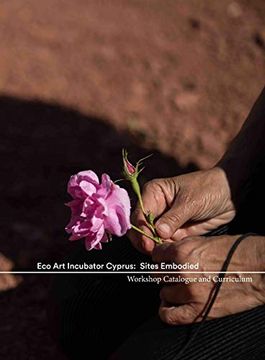 portada Eco art Incubator Cyprus: Sites Embodied: Curriculum, Catalogue, Contemplations (en Inglés)