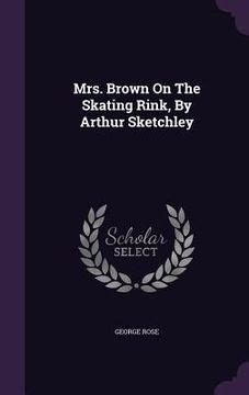 portada Mrs. Brown On The Skating Rink, By Arthur Sketchley (en Inglés)