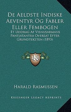 portada De Aeldste Indiske Aeventyr Og Fabler Eller Fembogen: Et Uddrag Af Visnusarmans Pantjatantra Oversat Efter Grundteksten (1893) (in Danés)