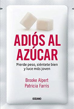 portada Adiós Al Azúcar: Pierde Peso, Siéntete Bien Y Luce Más Joven (in Spanish)