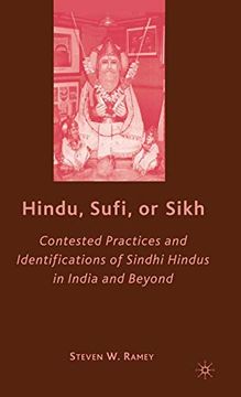 portada Hindu, Sufi, or Sikh: Contested Practices and Identifications of Sindhi Hindus in India and Beyond (in English)