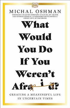 portada What Would you do if you Weren't Afraid? Creating a Meaningful Life in Uncertain Times (en Inglés)