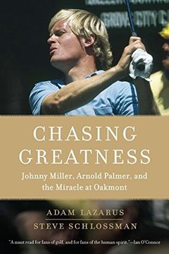portada Chasing Greatness: Johnny Miller, Arnold Palmer, and the Miracle at Oakmont (en Inglés)