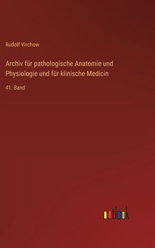 portada Archiv für pathologische Anatomie und Physiologie und für klinische Medicin: 41. Band (en Alemán)