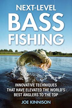 portada Next-Level Bass Fishing: Innovative Techniques That Have Elevated the World's Best Anglers to the Top (in English)