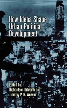 portada How Ideas Shape Urban Political Development (The City in the Twenty-First Century) (en Inglés)