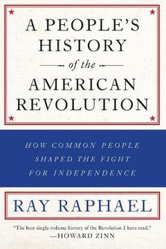 portada A People's History of the American Revolution: How Common People Shaped the Fight for Independence