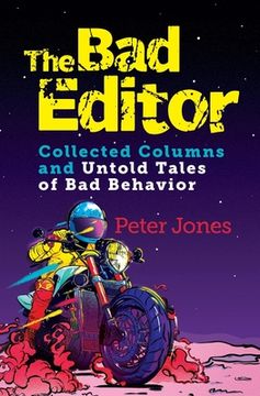 portada The bad Editor: Collected Columns and Untold Tales of bad Behavior (en Inglés)