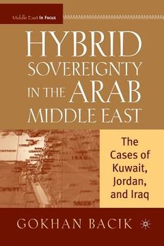 portada Hybrid Sovereignty in the Arab Middle East: The Cases of Kuwait, Jordan, and Iraq (in English)
