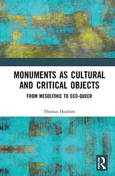 portada Monuments as Cultural and Critical Objects: From Mesolithic to Eco-Queer 