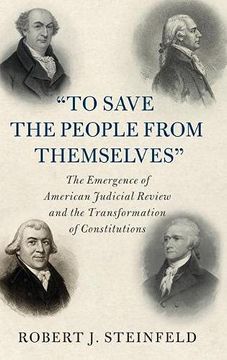 portada "to Save the People From Themselves": The Emergence of American Judicial Review and the Transformation of Constitutions (Cambridge Historical Studies in American law and Society) (in English)