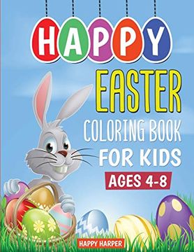 portada Happy Easter Coloring Book for Kids Ages 4-8: The Ultimate Easter Coloring Book for Boys and Girls With Over 40 Unique Designs (Easter Gifts and Basket Stuffers for Kids) (en Inglés)