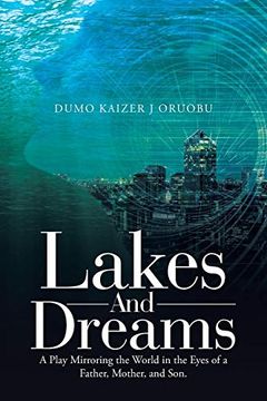 portada Lakes and Dreams: A Play Mirroring the World in the Eyes of a Father, Mother, and Son. (en Inglés)