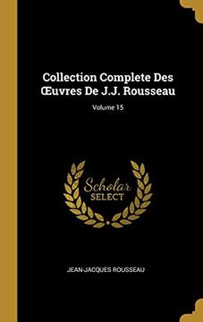 portada Collection Complete Des Oeuvres de J.J. Rousseau; Volume 15 (en Francés)