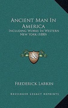 portada ancient man in america: including works in western new york (1880) (en Inglés)