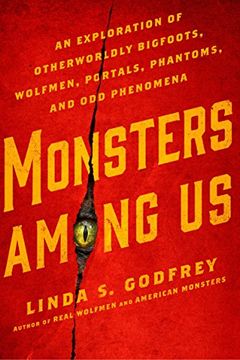 portada Monsters Among us: An Exploration of Otherworldly Bigfoots, Wolfmen, Portals, Phantoms, and odd Phenomena (en Inglés)