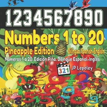 portada Numbers 1 to 20. Pineapple Edition. Bilingual Spanish-English: Números 1 a 20. Edición Piña. Bilingüe Español-Inglés