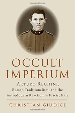 portada Occult Imperium: Arturo Reghini, Roman Traditionalism, and the Anti-Modern Reaction in Fascist Italy (Oxford Studies in Western Esotericism) 