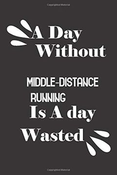 portada A day Without Middle-Distance Running is a day Wasted (en Inglés)