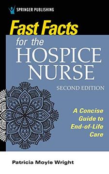 portada Fast Facts for the Hospice Nurse, Second Edition: A Concise Guide to End-Of-Life Care (in English)