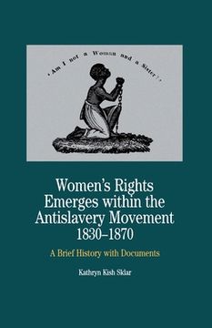 portada Women's Rights Emerges Within the Anti-Slavery Movement, 1830-1870: A Brief History with Documents (en Inglés)