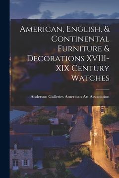 portada American, English, & Continental Furniture & Decorations XVIII-XIX Century Watches (en Inglés)