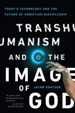 portada Transhumanism and the Image of God: Today's Technology and the Future of Christian Discipleship (in English)