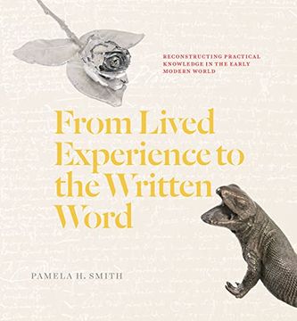 portada From Lived Experience to the Written Word: Reconstructing Practical Knowledge in the Early Modern World (in English)