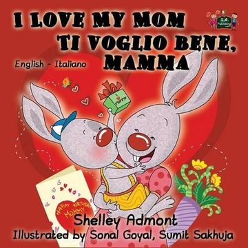 portada I Love My Mom - Ti voglio bene, mamma: English Italian Bilingual Edition (I Love to...)