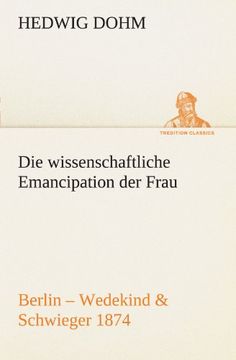 portada Die wissenschaftliche Emancipation der Frau: Berlin – Wedekind & Schwieger 1874 (TREDITION CLASSICS) (German Edition)