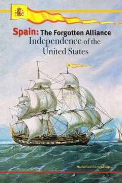 portada Spain: The Forgotten Alliance: Independence of the United States (in English)